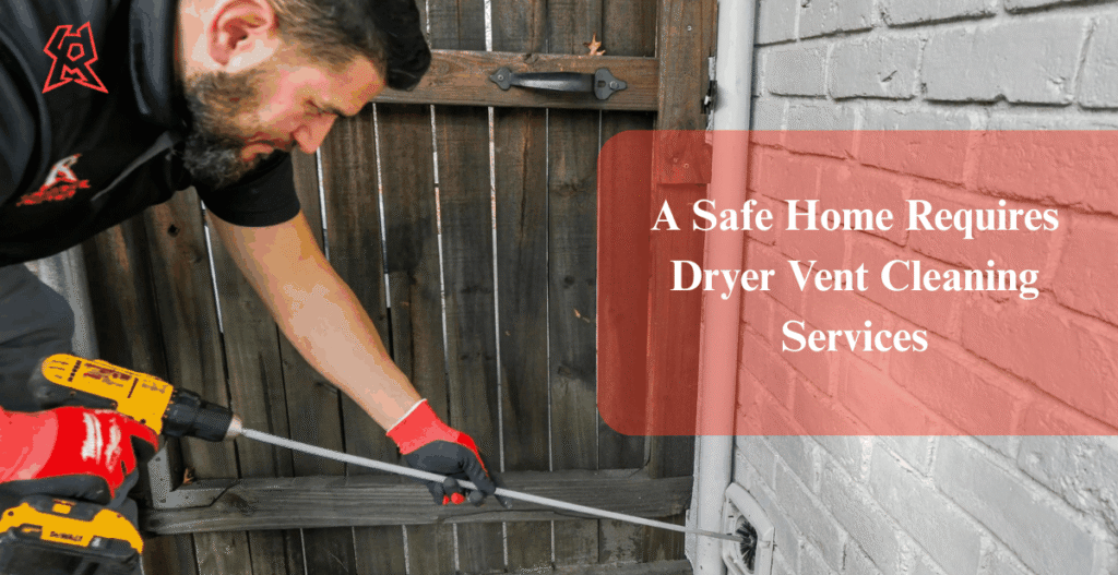 A Safe Home Requires Dryer Vent Cleaning Services