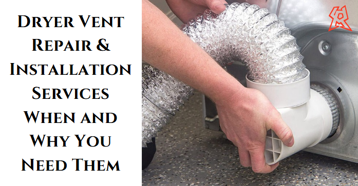 Dryer Vent Repair & Installation Services: When and Why You Need Them