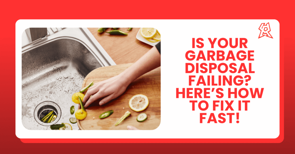 Is Your Garbage Disposal Failing? Here’s How to Fix It Fast!