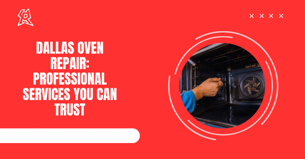 Dallas Oven Repair: Professional Services You Can Trust