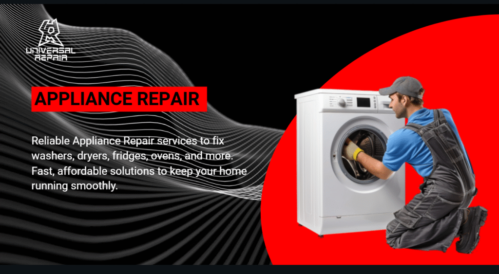 Professional Appliance Repair Service in Dallas Quick, Trustworthy & Cost-Effective by Universal Repair