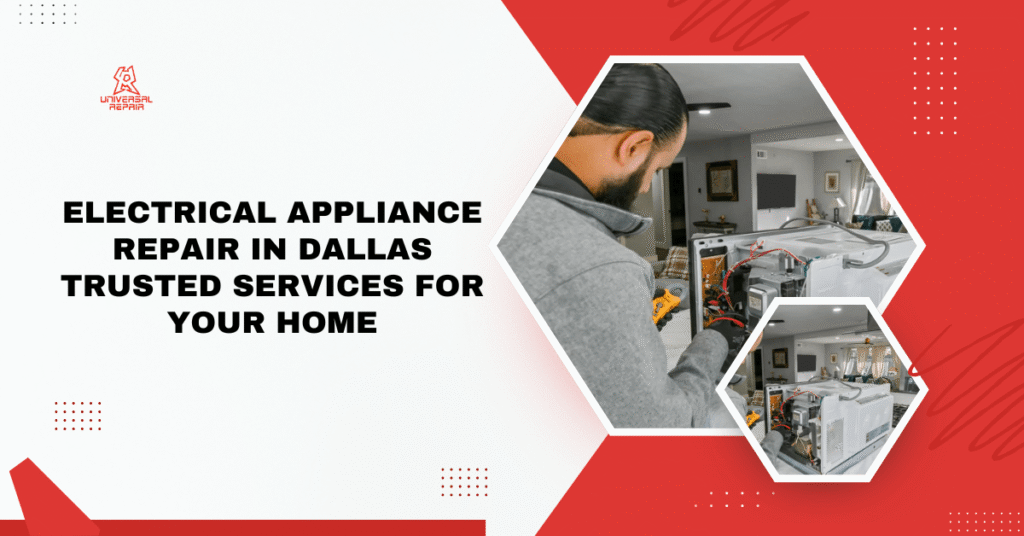 Electrical Appliance Repair in Dallas: Trusted Services for Your Home