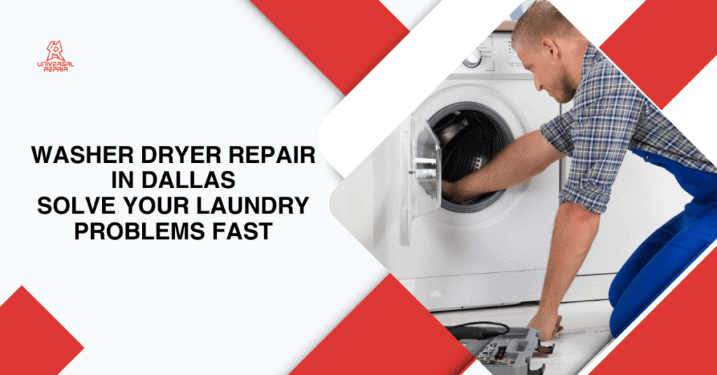 Washer Dryer Repair in Dallas: Solve Your Laundry Problems Fast