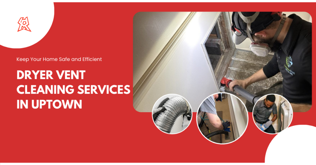 Dryer Vent Cleaning Services in Uptown: Keep Your Home Safe and Efficient
