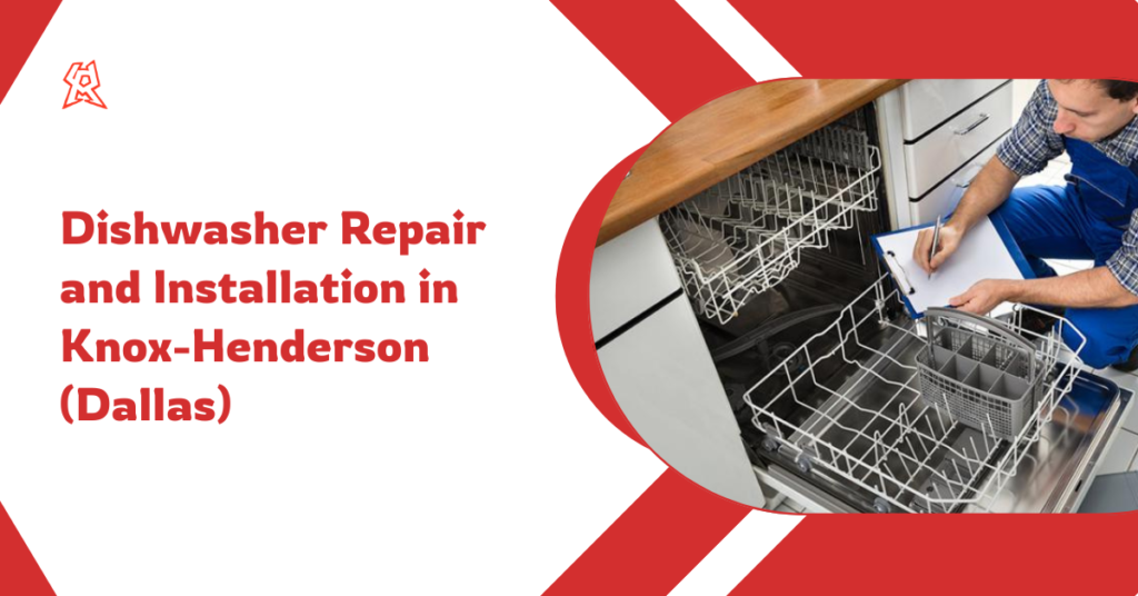 Dishwasher Repair and Installation in Knox-Henderson (Dallas)