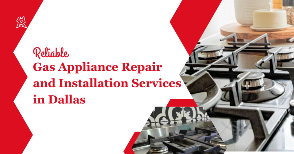Gas Appliance Repair and Installation Services in Dallas